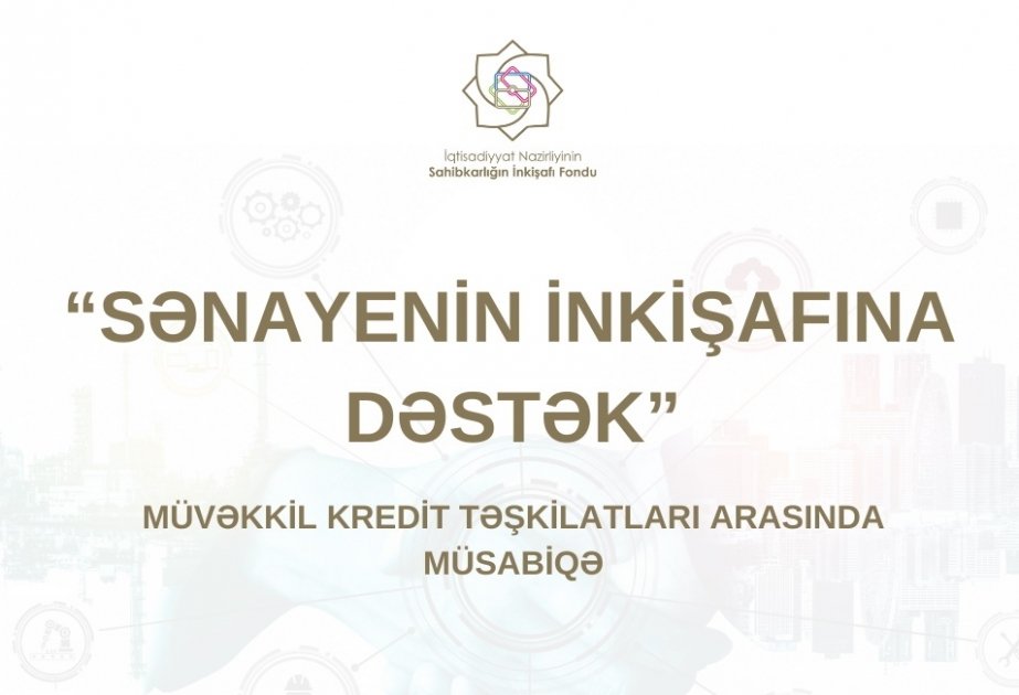 “Sənayenin inkişafına dəstək” adlı müsabiqə keçirilir 1689945415 16899446065961814761 1200x630.jpg