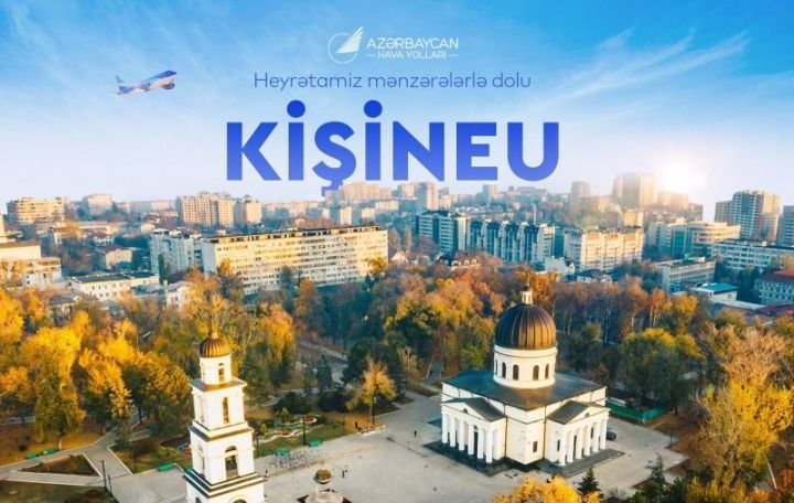 AZAL Moldovanın paytaxtına biletlərin satışını açıq elan edir 1692328063 chisinau azal.jpg