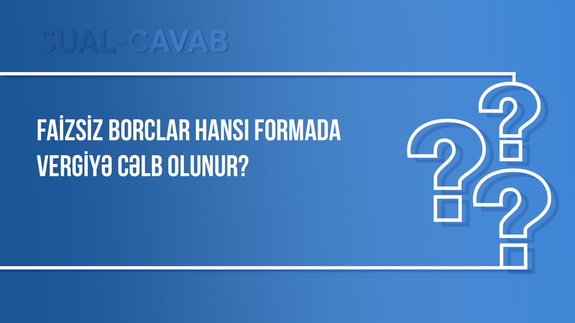 Faizsiz borclar hansı formada vergiyə cəlb olunur? 1708932601 suallar.jpg