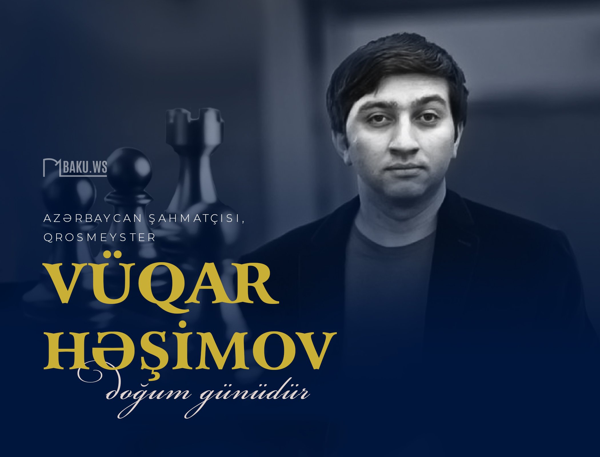 Bu gün məşhur şahmatçı Vüqar Həşimovun doğum günüdür 1721807228 1721802332 vuqar hesimov 2024 sayt az.jpg
