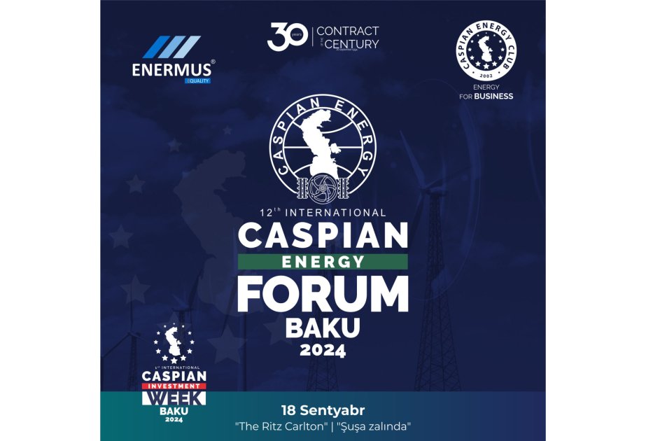 Bakıda 12-ci Beynəlxalq “Caspian Energy Forum” keçiriləcək 1723105918 17231028654822751023 1200x630.jpg