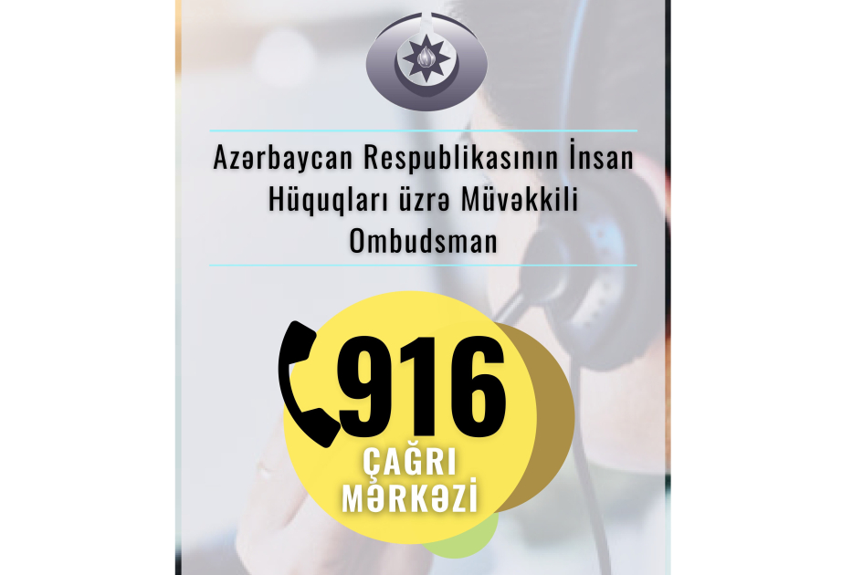 Ombudsmanın Çağrı Mərkəzi bayram günlərində fasiləsiz fəaliyyət göstərib 17435140283848918224 1200x630.jpg