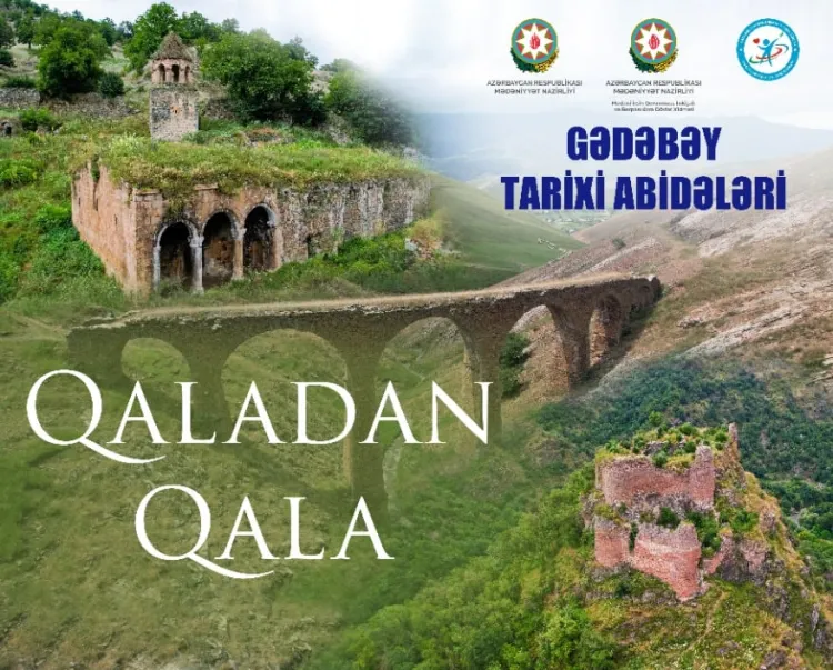 “Qaladan Qala – Gədəbəy: Tarixi Abidələr Diyarı” sənədli filminin təqdimatı KEÇİRİLƏCƏK Photo 284753.webp