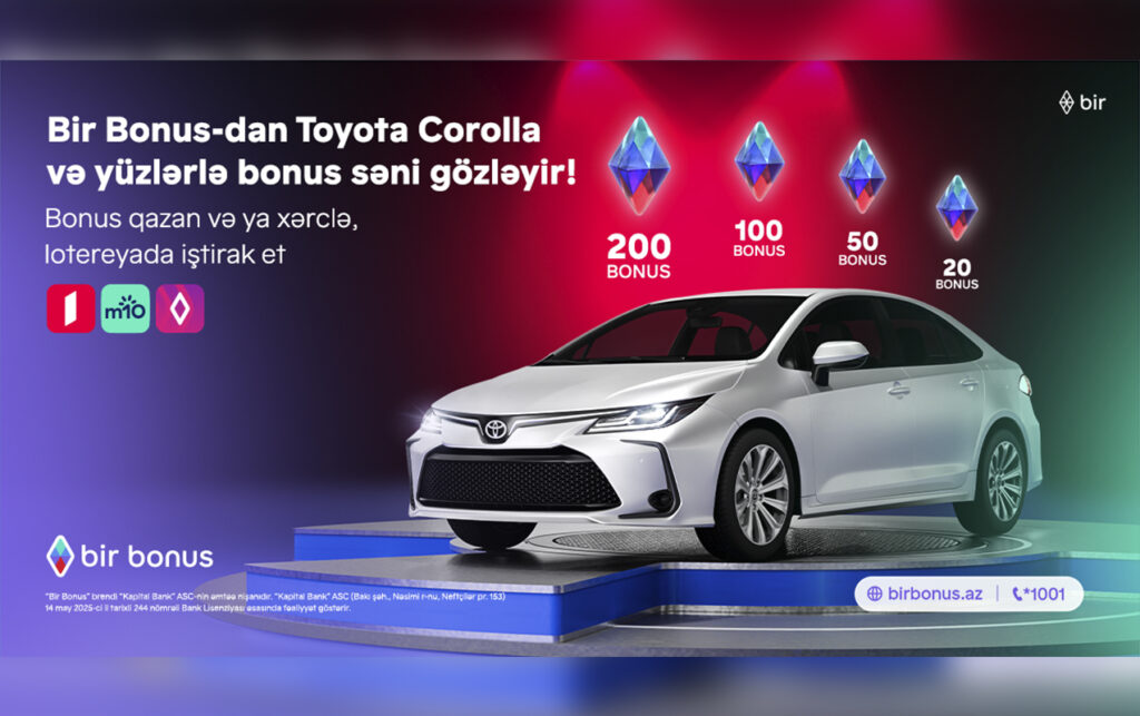 “Bir Bonus” “Toyota Corolla” və yüzlərlə bonus qazandırır Esas