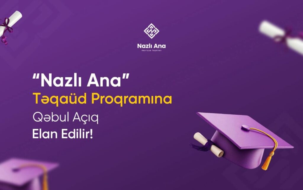 “Nazlı Ana Təqaüd Proqramı”na qəbul başladı 616180970 4824327544460479 3427435050818642345 n scaled