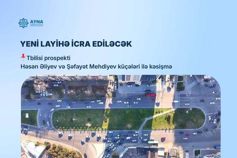 Bakıda Tbilisi prospektinin iki küçə ilə kəsişməsində yol hərəkəti yenidən təşkil ediləcək Yol