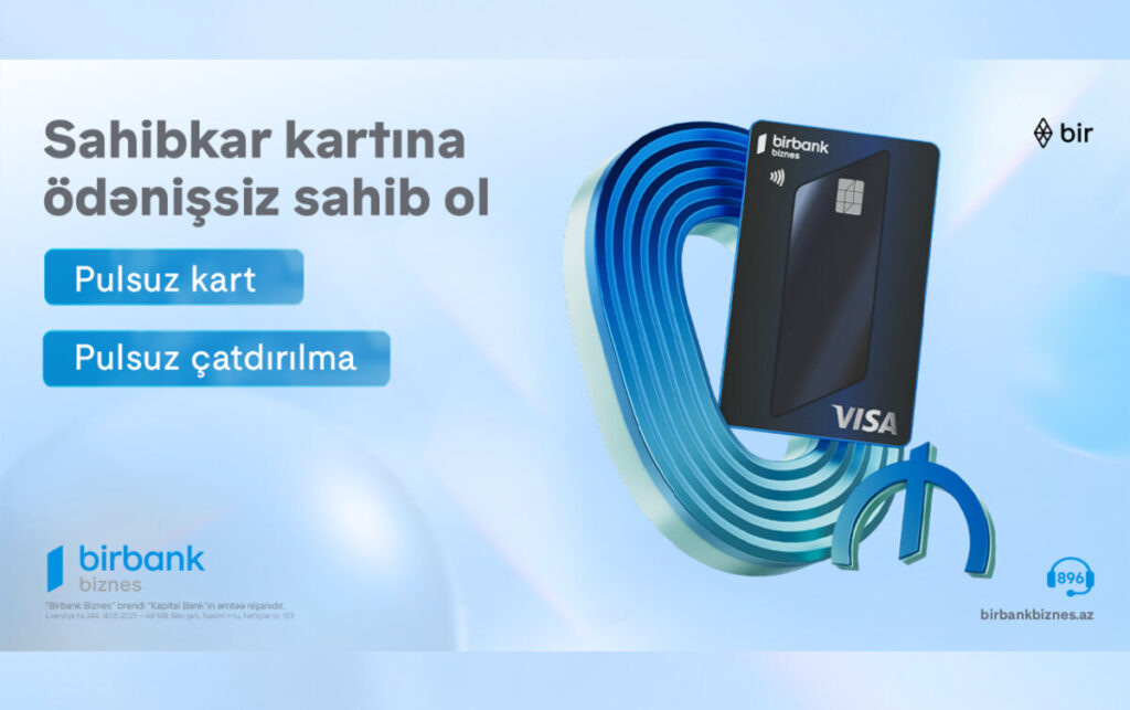 “Birbank Biznes”in “Visa Sahibkar” kartı indi tamamilə pulsuz və yeni dizaynda Esas scaled